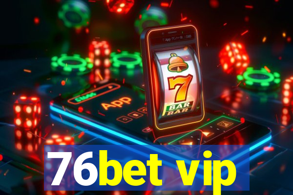 76bet vip